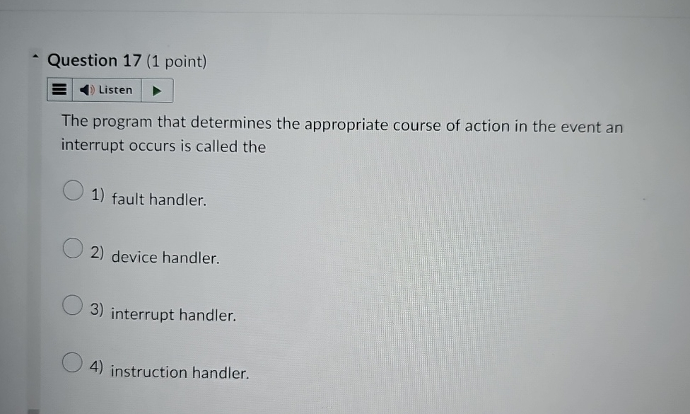 Question 1 7 ( 1 point ) Listen The program that