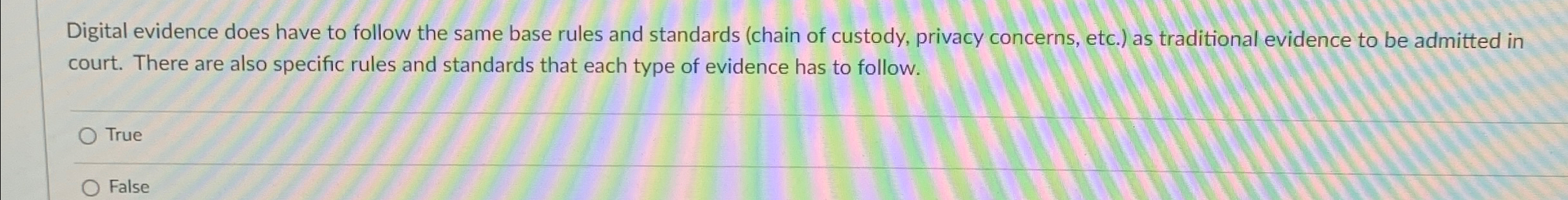 Digital evidence does have to follow the same