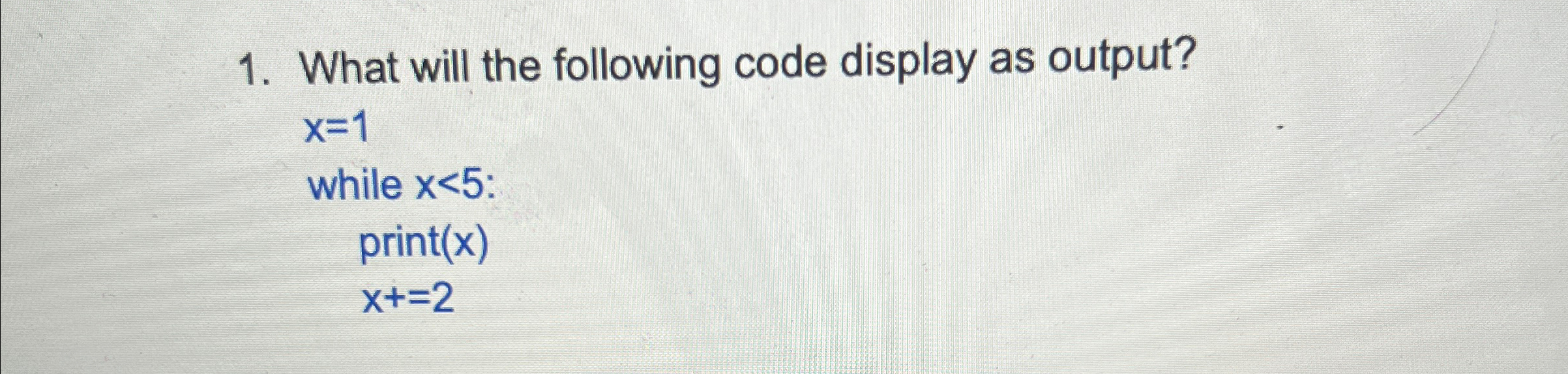 What will the following code display as output? x