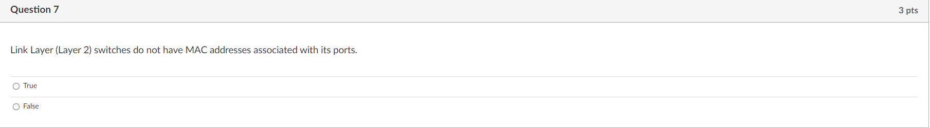 Question 7 Link Layer ( Layer 2 ) switches do not