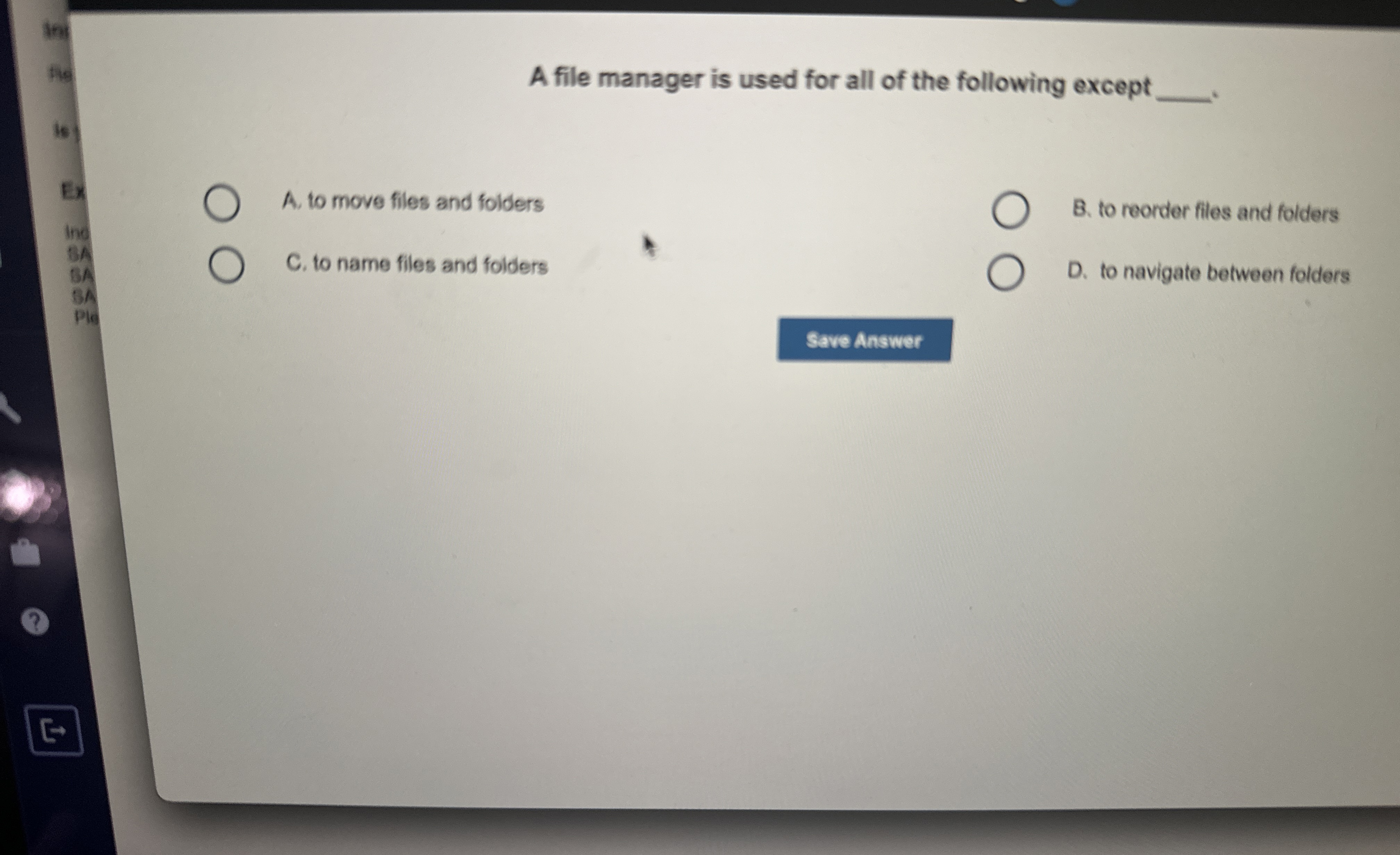 A file manager is used for all of the following