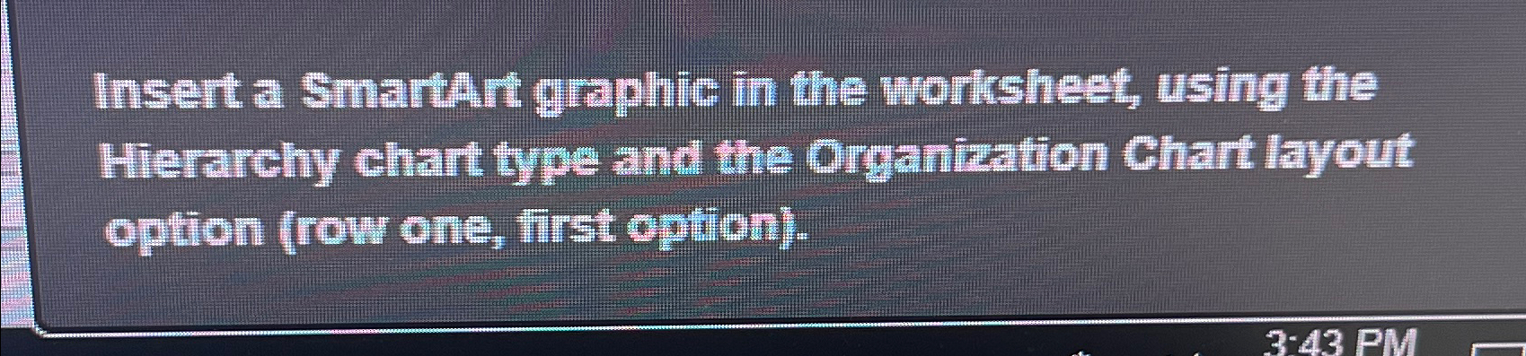 Insert a SmartArt graphie in the worksheet, using