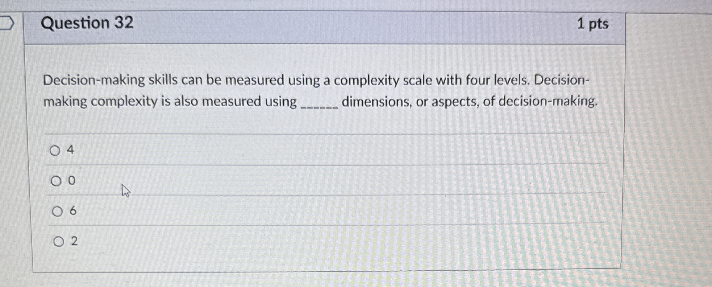 Question 3 2 1 pts Decision - making skills can