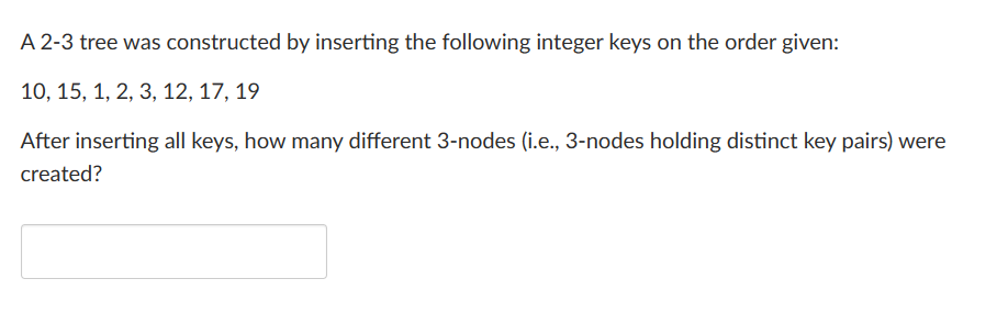 A 2 - 3 tree was constructed by inserting the