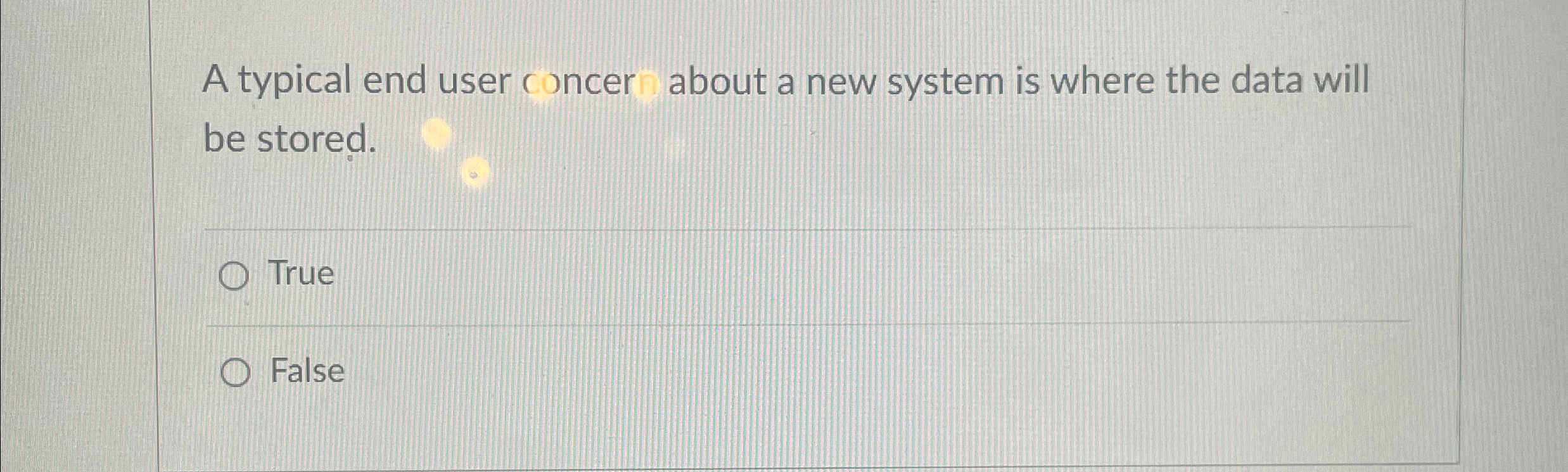 A typical end user concer about a new system is
