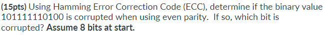( 1 5 pts ) Using Hamming Error Correction Code (