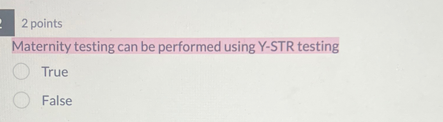 2 points Maternity testing can be performed using