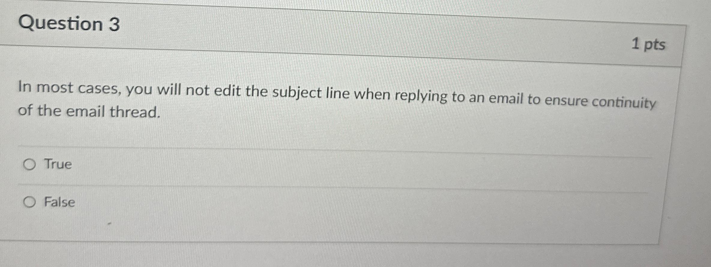 Question 3 1 pts In most cases, you will not edit