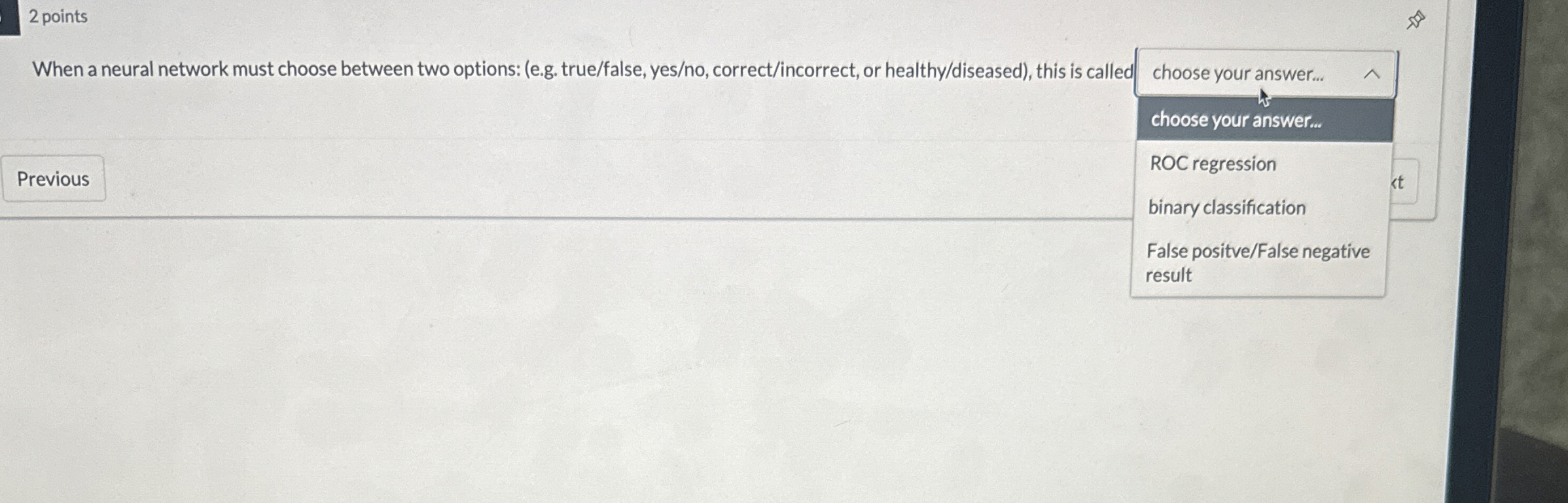 2 points When a neural network must choose