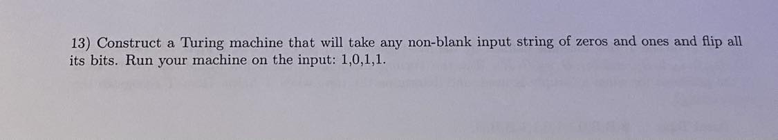 Construct a Turing machine that will take any non