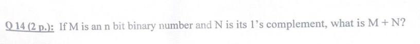 Q 1 4 ( 2 p . ) : If M is an n bit binary number