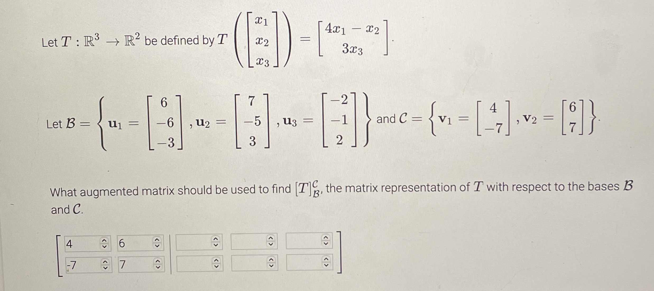 Let T : R 3 R 2 be defined by T ( [ x 1 x 2 x 3 ]