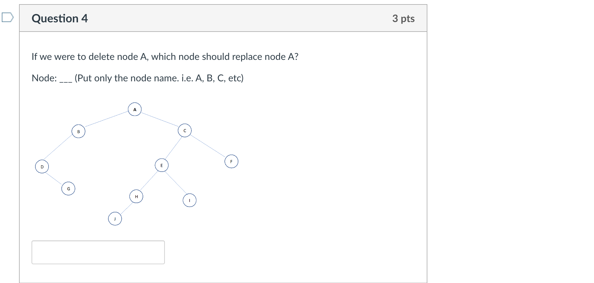 Question 4 3 pts If we were to delete node A ,
