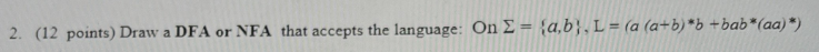 Please DRAW THE ANSWER ( 1 2 points ) Draw a DFA