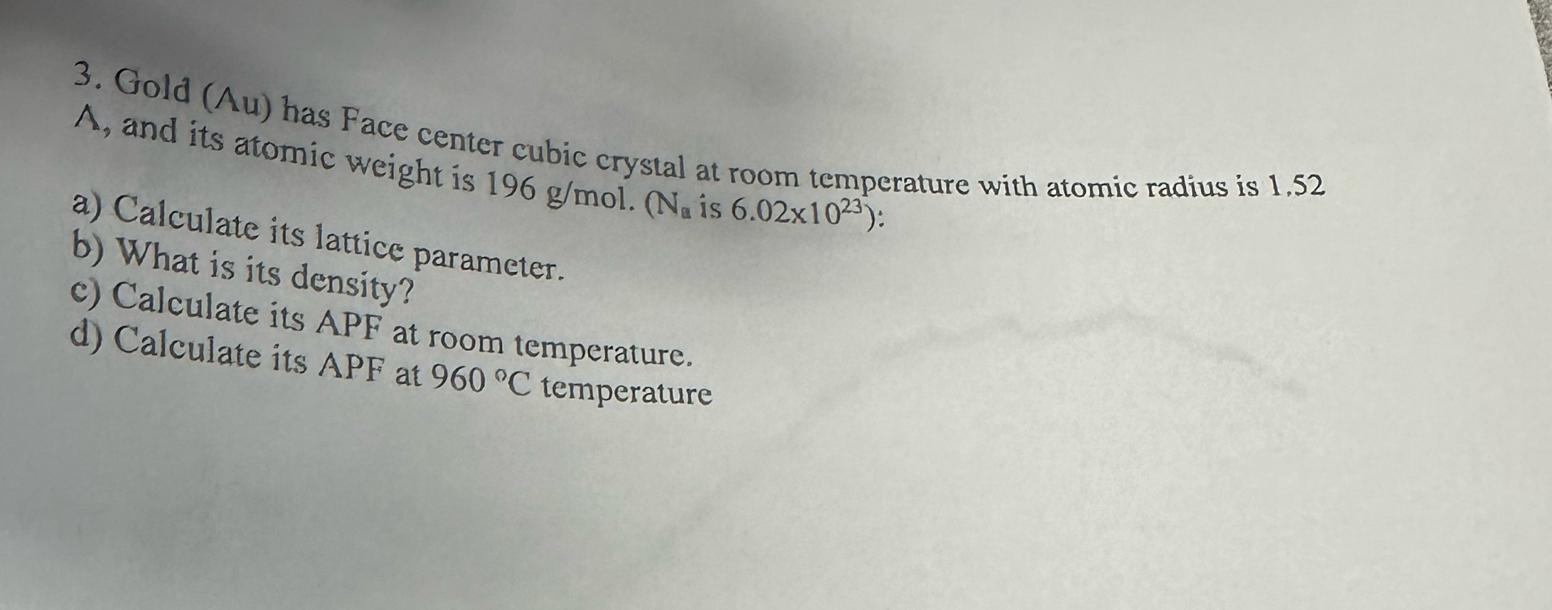 Gold ( u ) has Face center cubic crystal at room