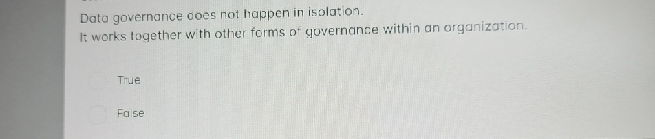 Data governance does not happen in isolation. It