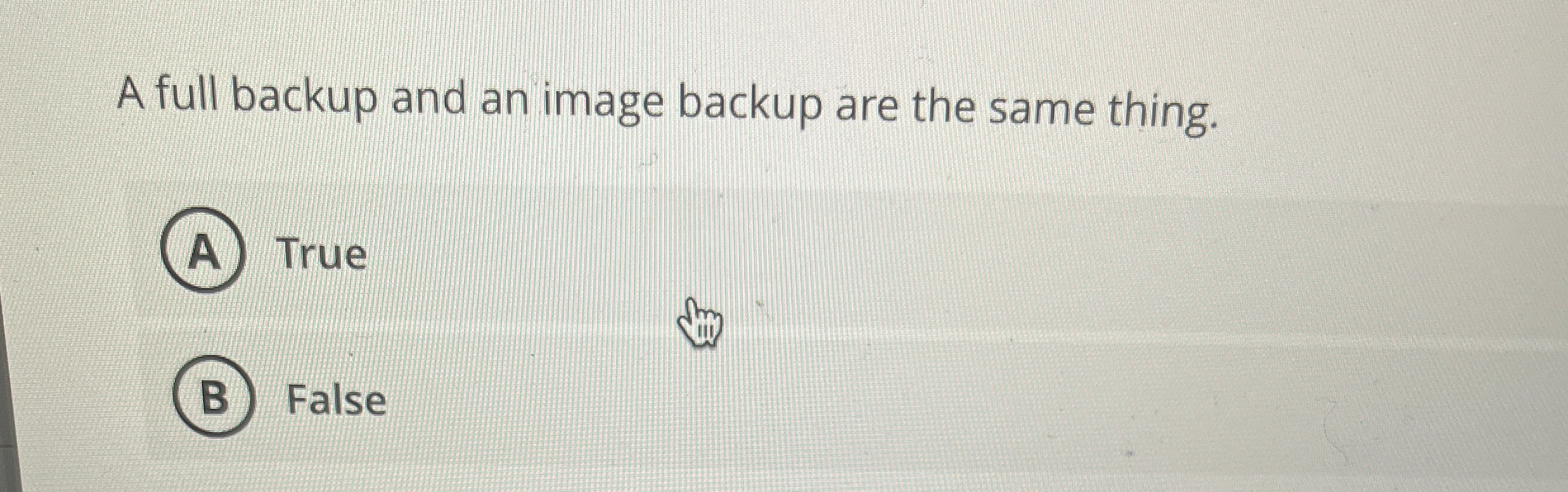  A full backup and an image backup are the same thing.