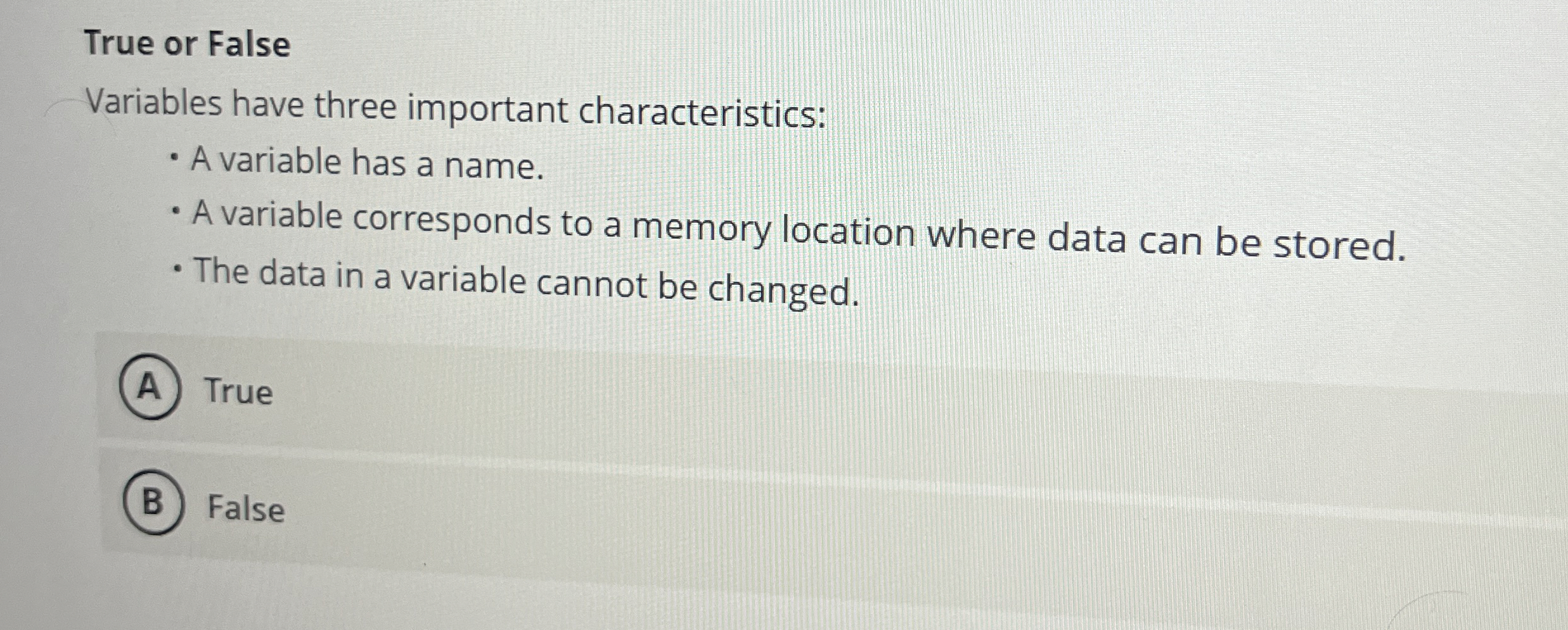True or False Variables have three important