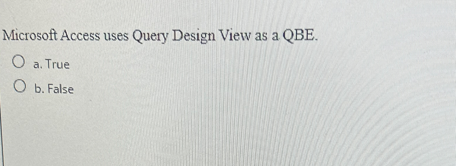 Microsoft Access uses Query Design View as a QBE.