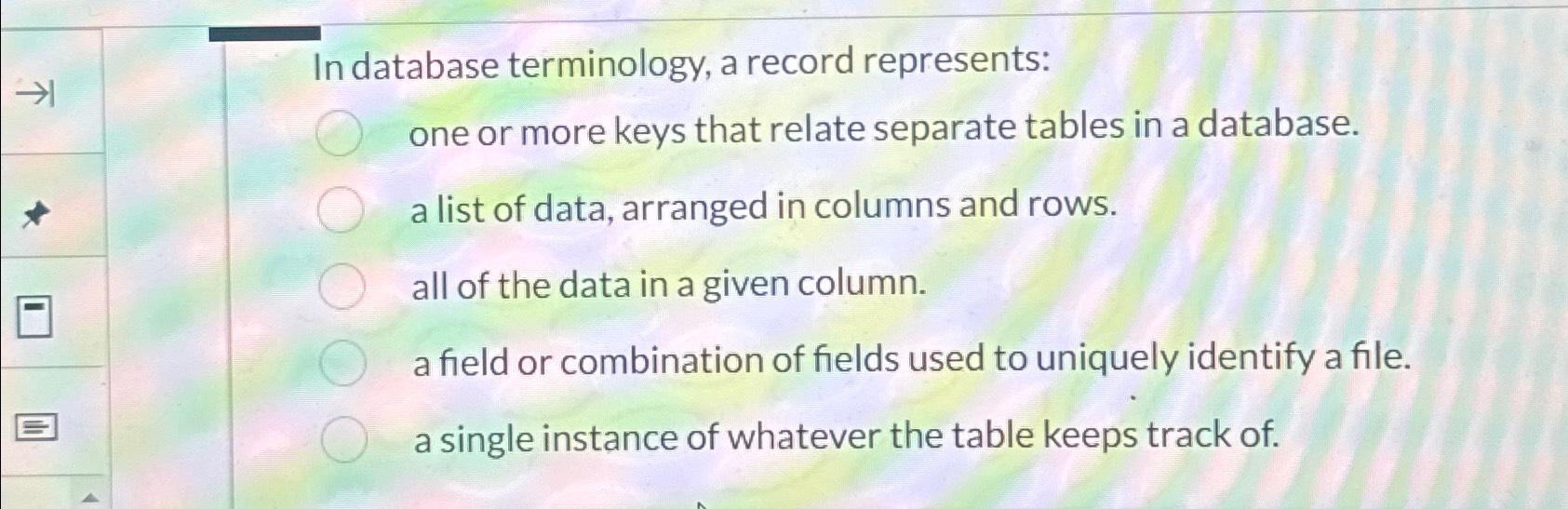 In database terminology, a record represents: one