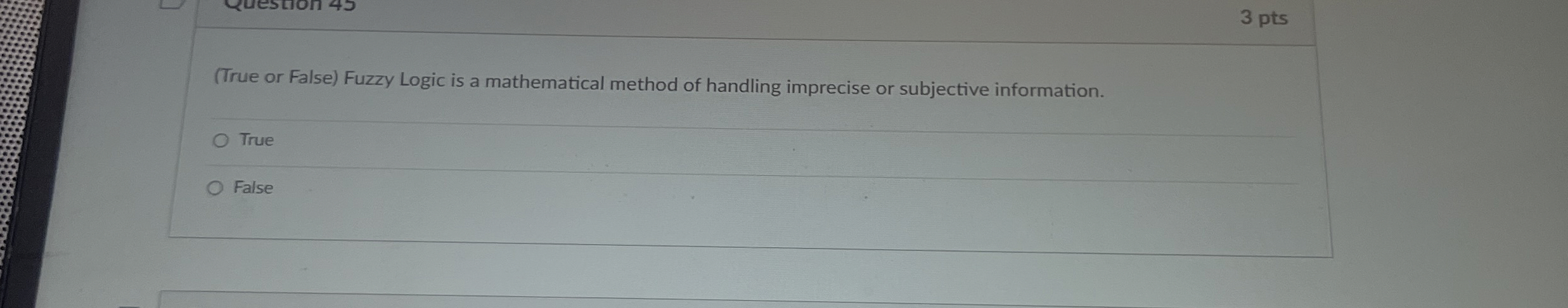 ( True or False ) Fuzzy Logic is a mathematical