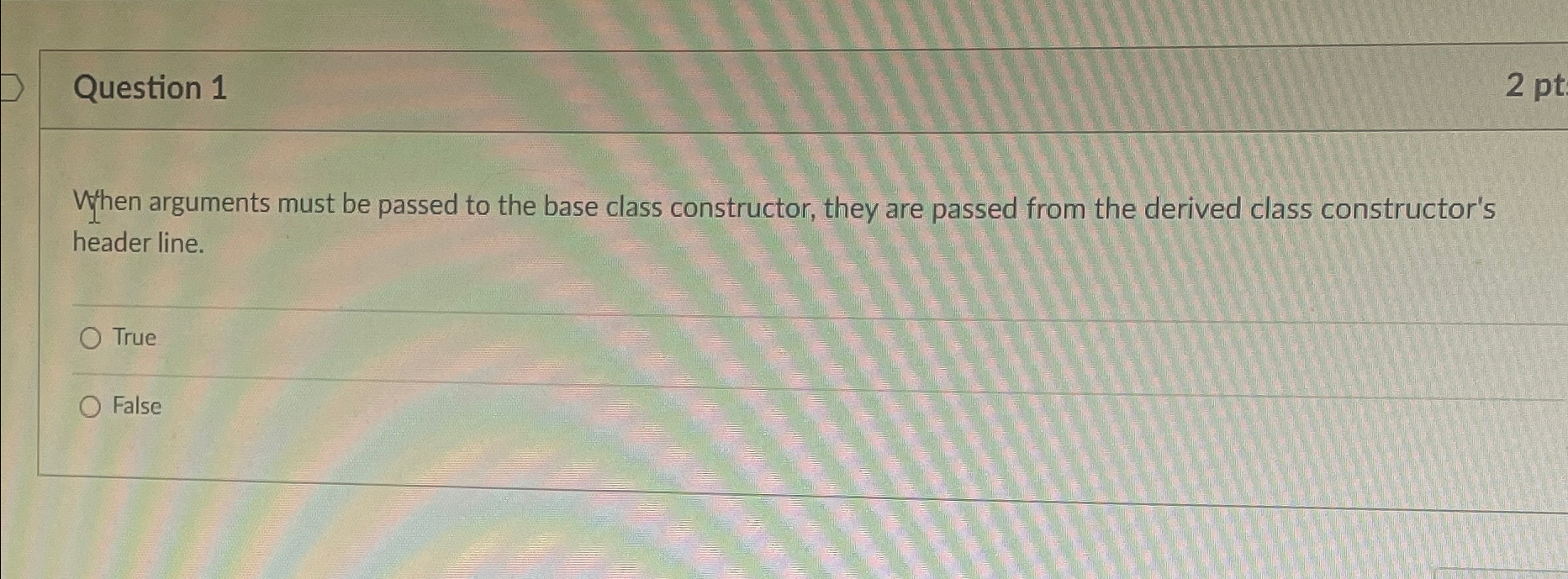 Question 1 When arguments must be passed to the