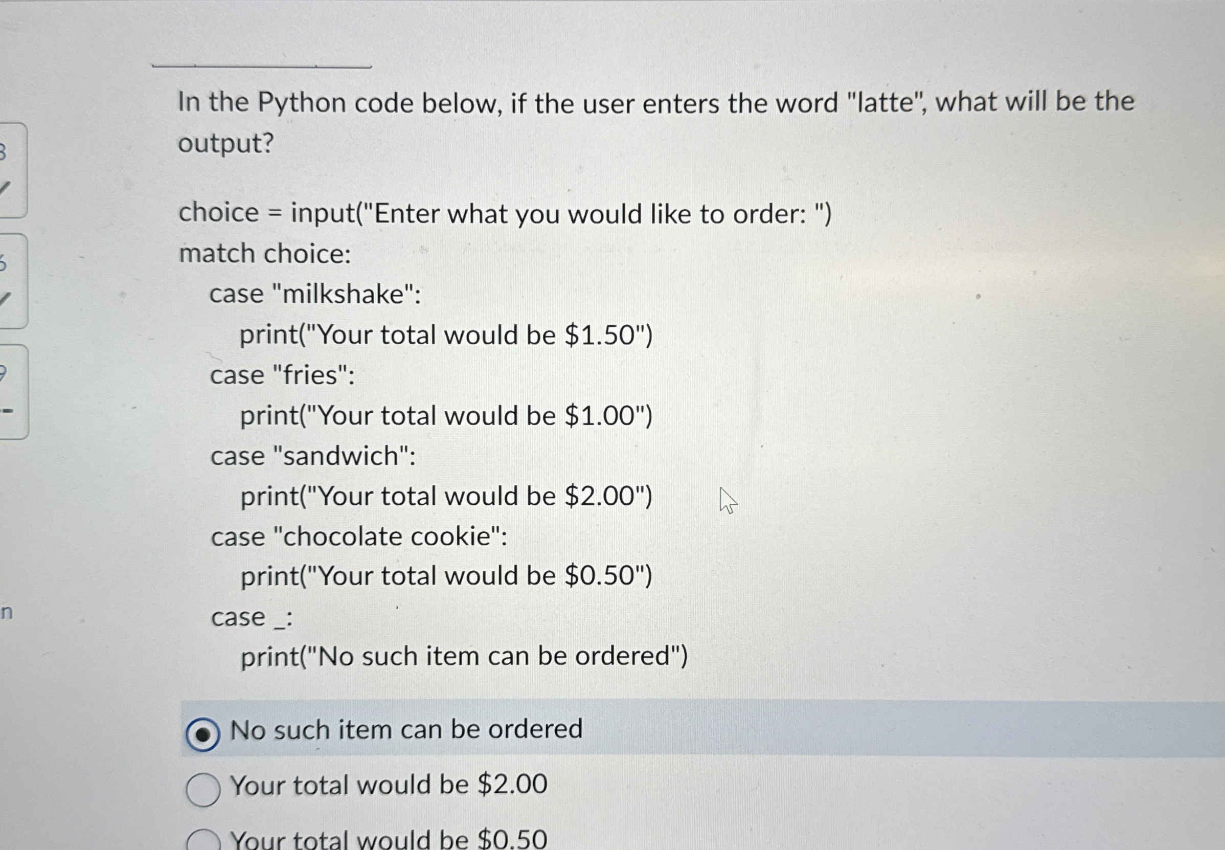 In the Python code below, if the user enters the