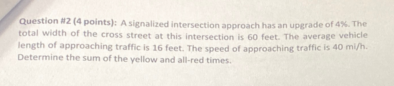 Question # 2 ( 4 points ) : A signalized