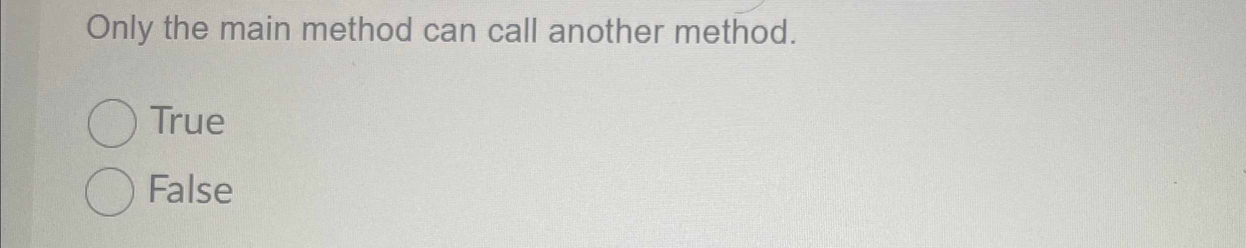 Only the main method can call another method.