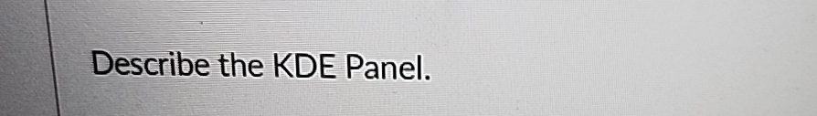 Describe the KDE Panel.