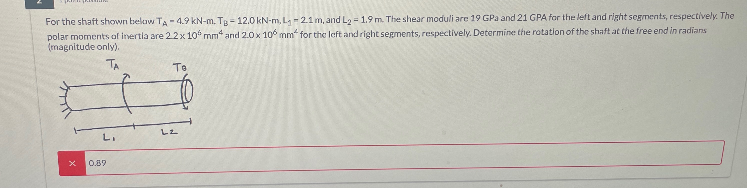 For the shaft shown below T A = 4 . 9 k N - m , T