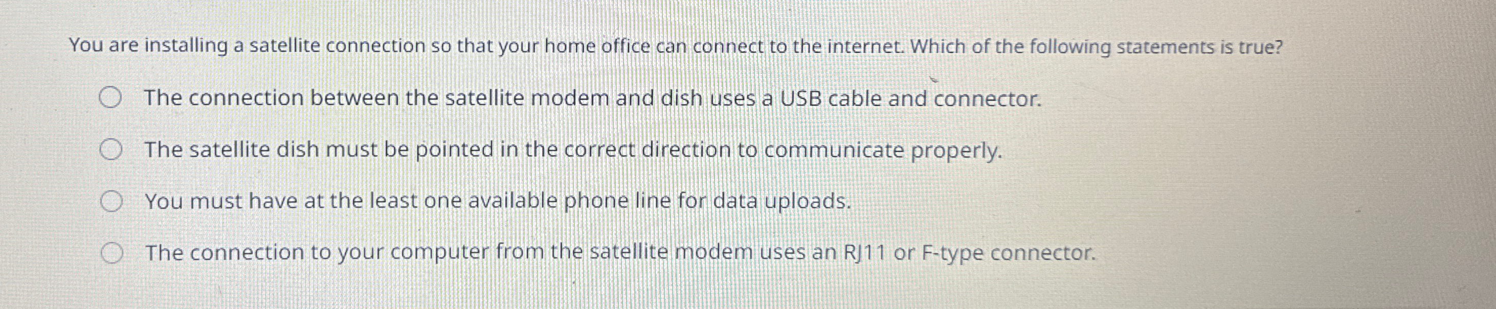 You are installing a satellite connection so that