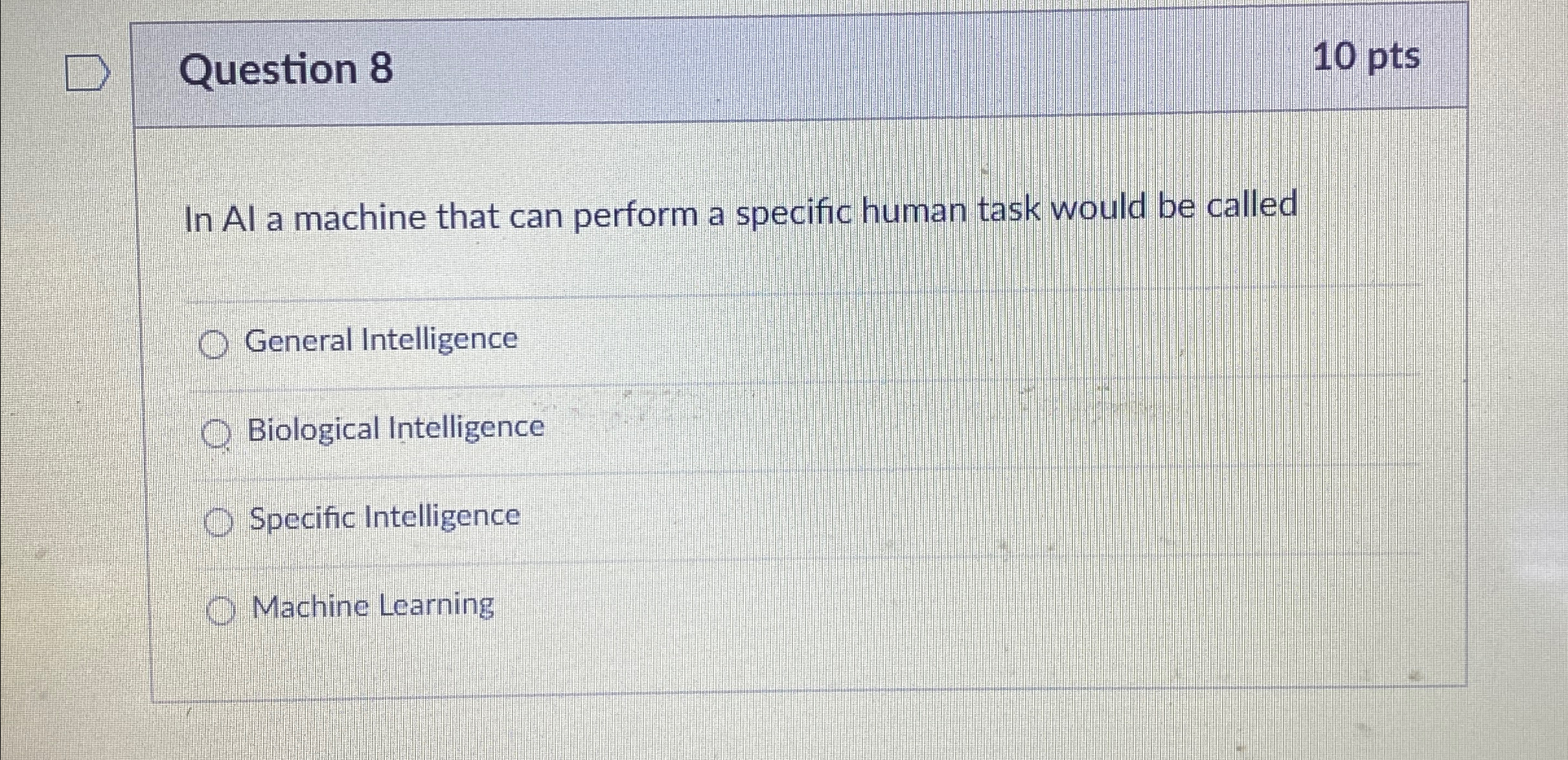 Question 8 1 0 pts In Al a machine that can