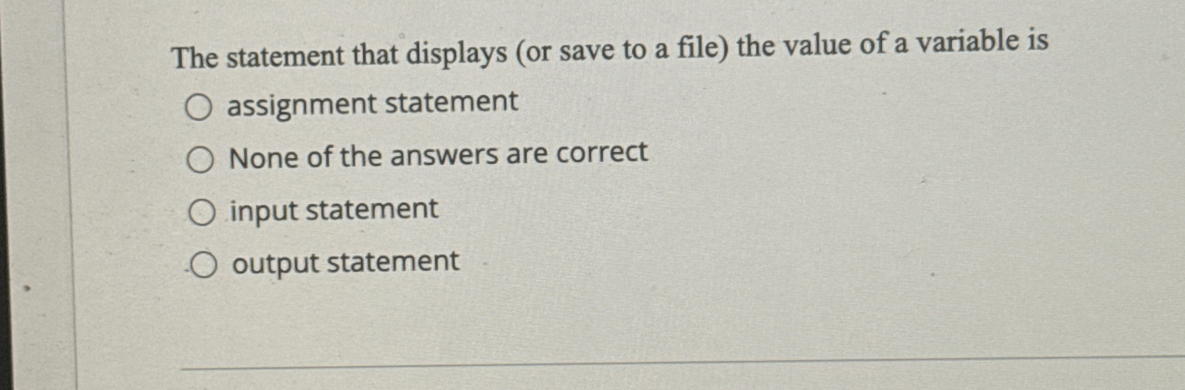 The statement that displays ( or save to a file )