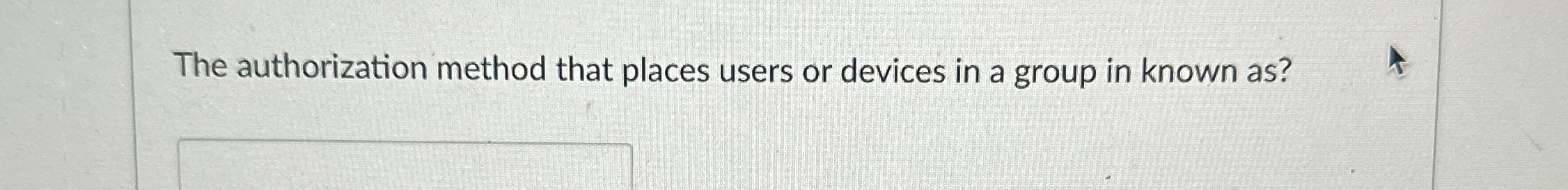 The authorization method that places users or