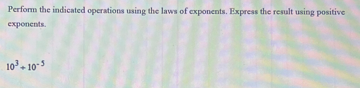 Perform the indicated operations using the laws