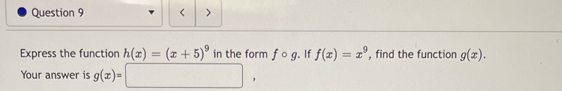 Question 9 Express the function h(a) = (* + 5) in