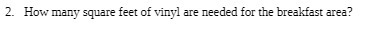 2. How many square feet of vinyl are needed for