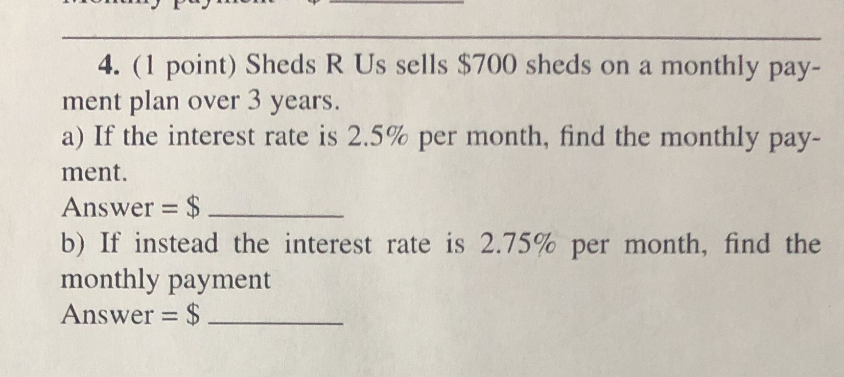 Loans 4. (1 point) Sheds R Us sells $700 sheds on