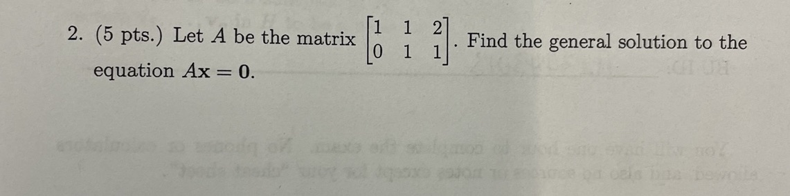2. (5 pts. ) Let A be the matrix 1 2 Find the
