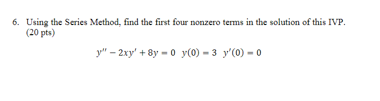 6. Using the Series Method, find the first four
