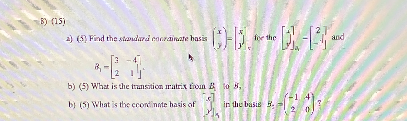 8) (15) a) (5) Find the standard coordinate basis