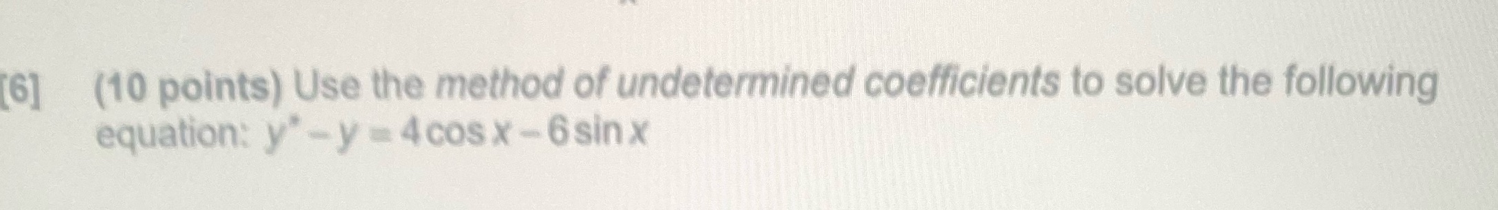 (6] (10 points) Use the method of undetermined