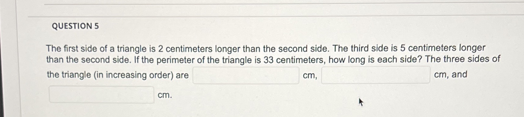 QUESTION 5 The rst side of a triangle is 2