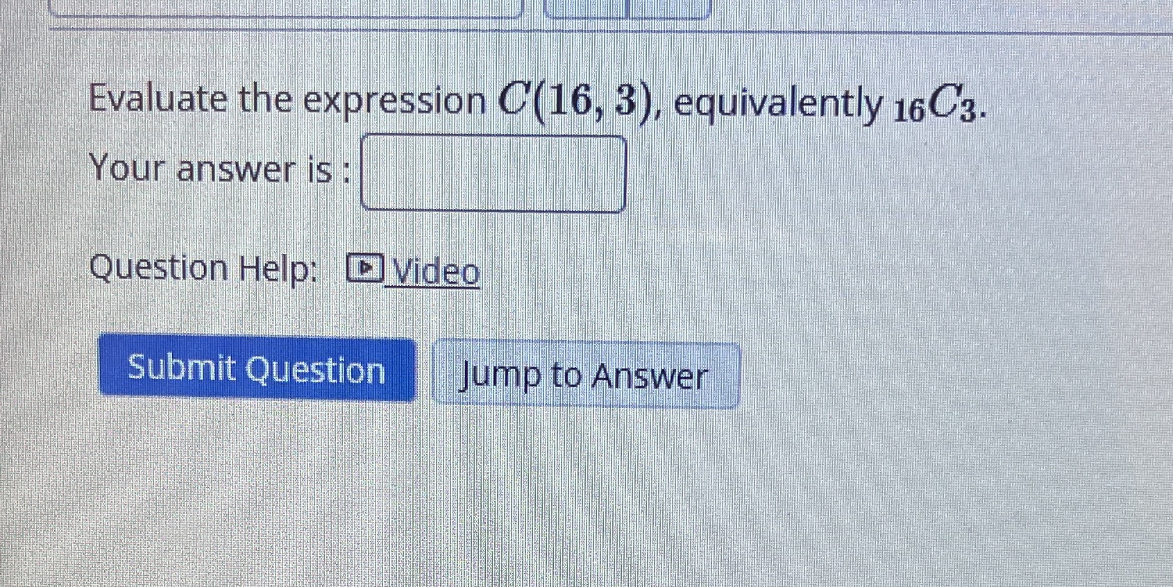 Evaluate the expression C (16, 3), equivalently