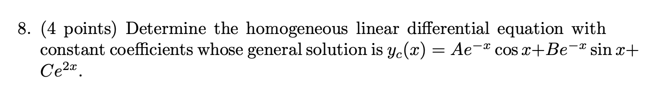 8. (4 points) Determine the homogeneous linear