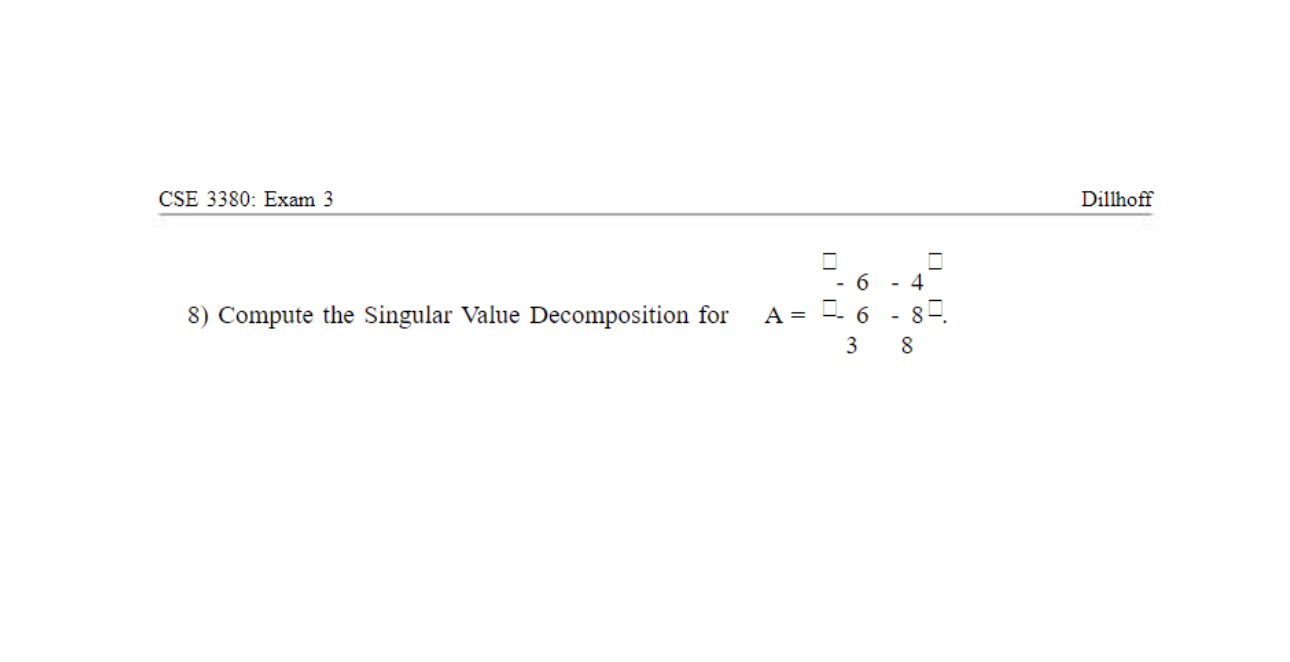 compute SVD for given matrix A. CSE 3380: Exam 3