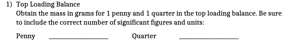 1) Top Loading Balance Obtain the mass in grams