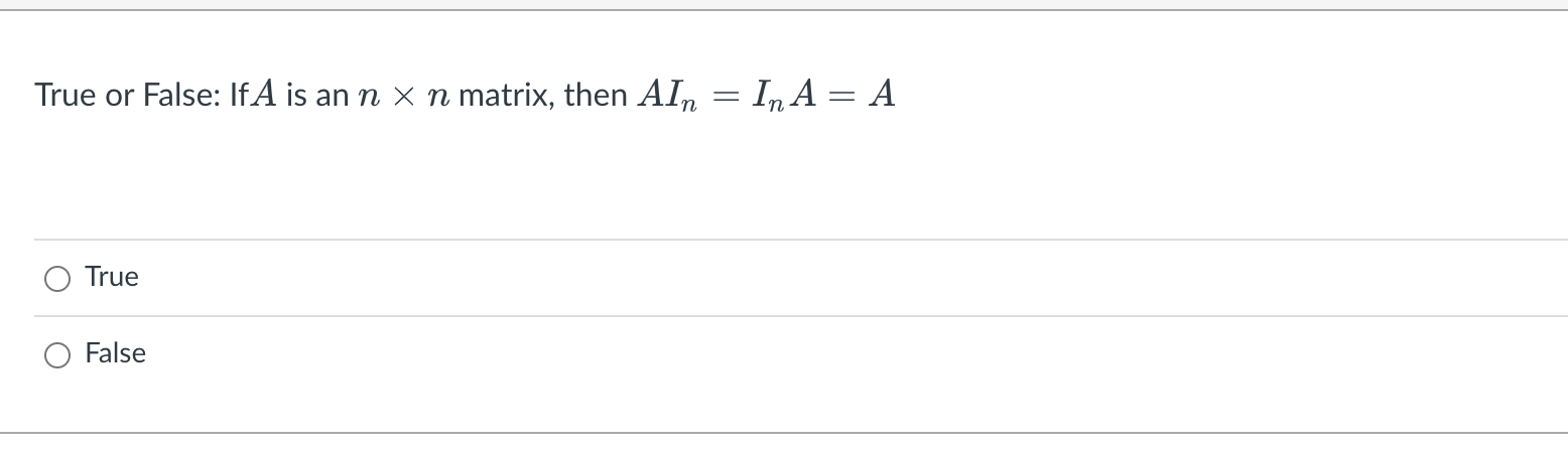True or False: If A is an n X n matrix, then AIn