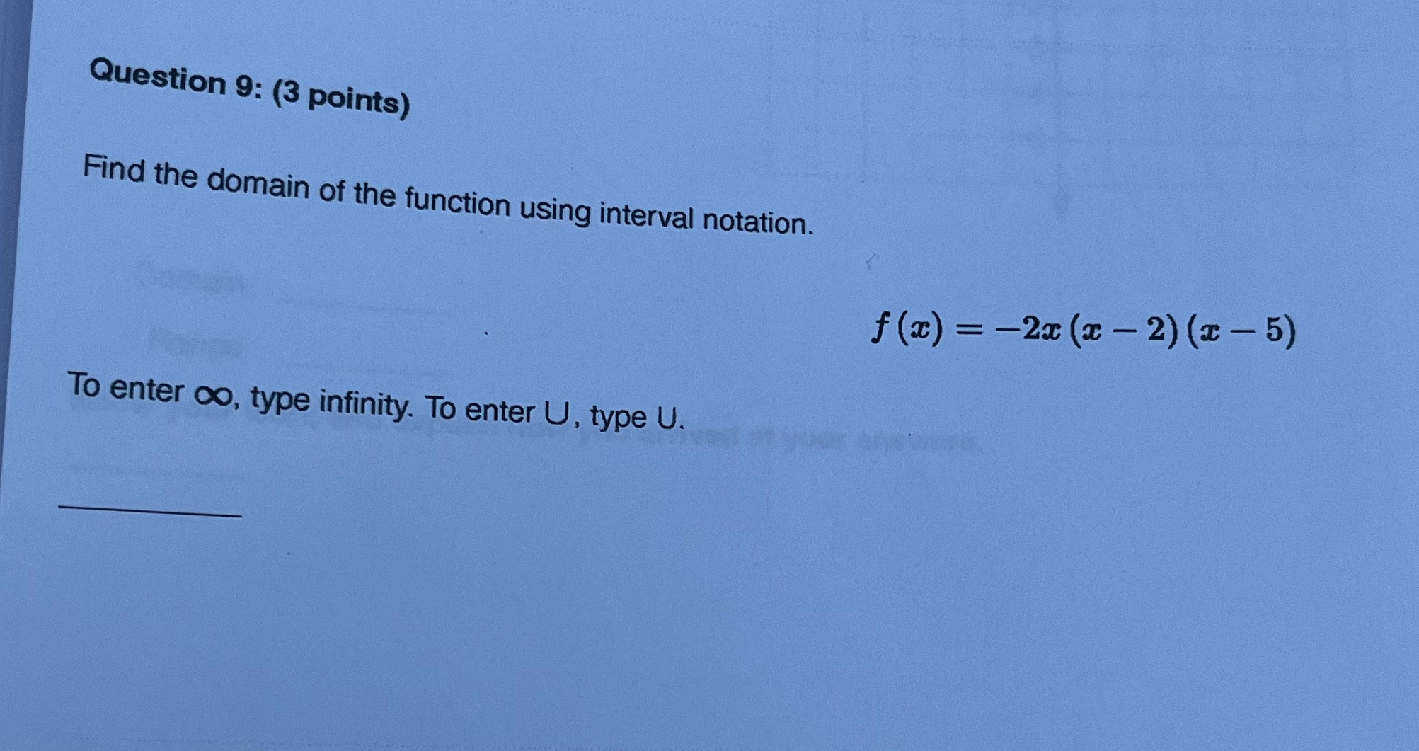Question 9: (3 points) Find the domain of the